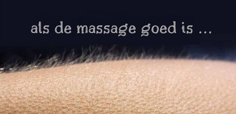 als de massage goed is ...